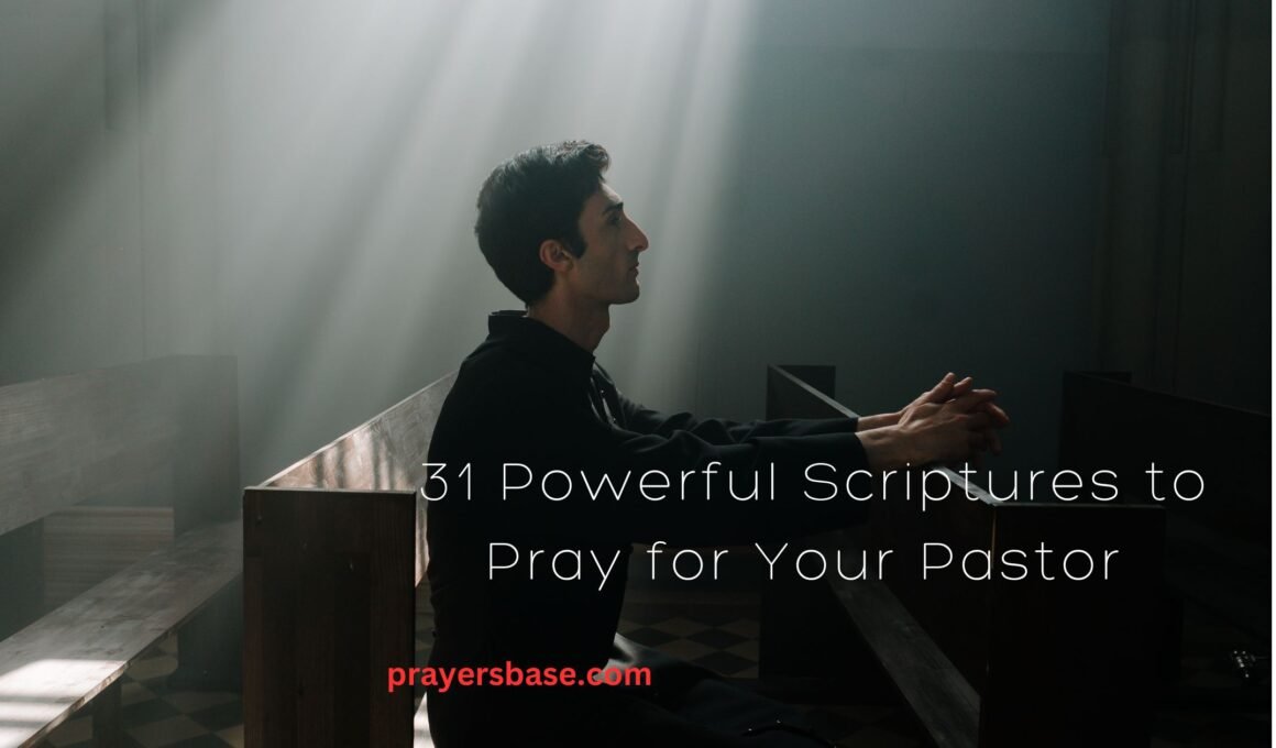 31 Powerful Scriptures to Pray for Your Pastor: Encouraging and Uplifting Verses for Spiritual Leadership