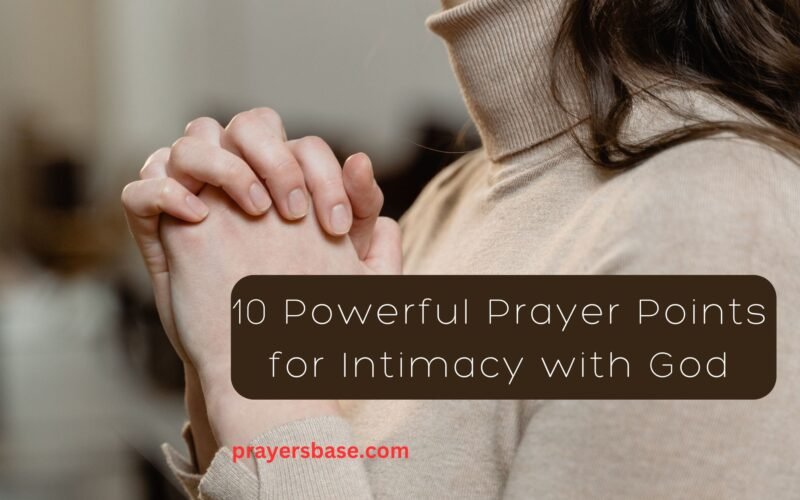 Prayer Points for Intimacy with God
