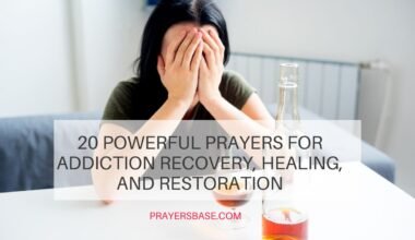 20 Powerful Prayers for Addiction Recovery