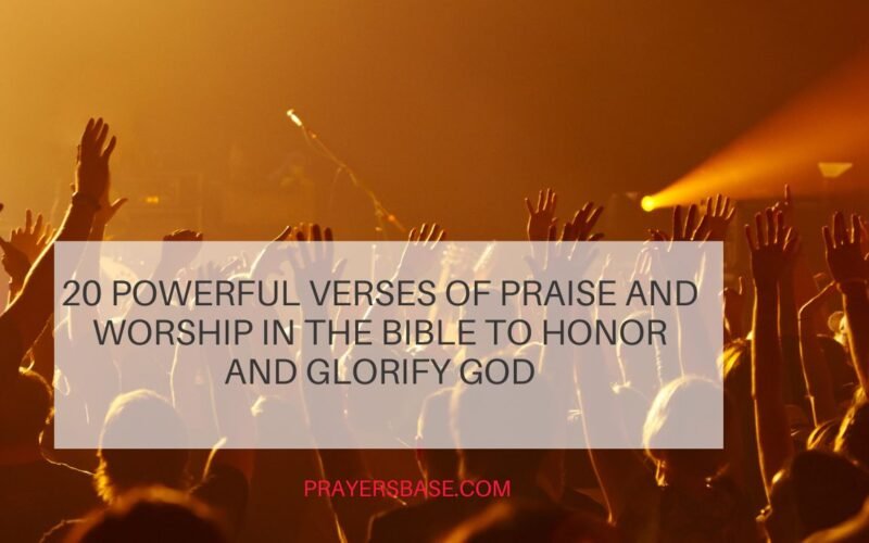 20 Powerful Verses of Praise and Worship in the Bible to Honor and Glorify God