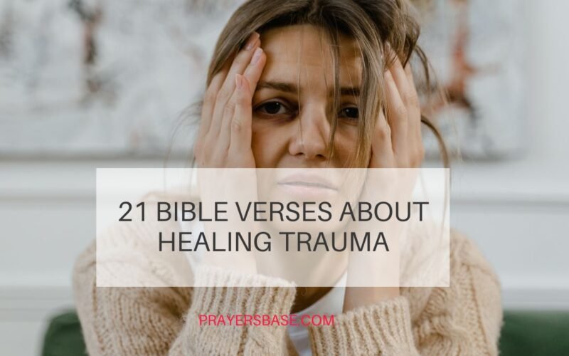 21 Bible Verses About Healing Trauma