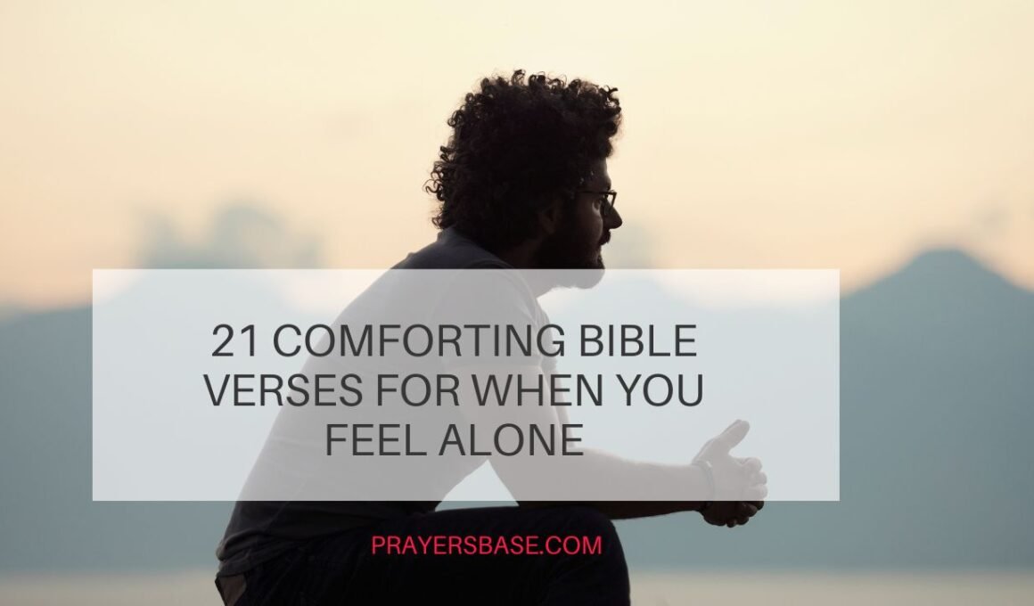 21 Comforting Bible Verses for When You Feel Alone