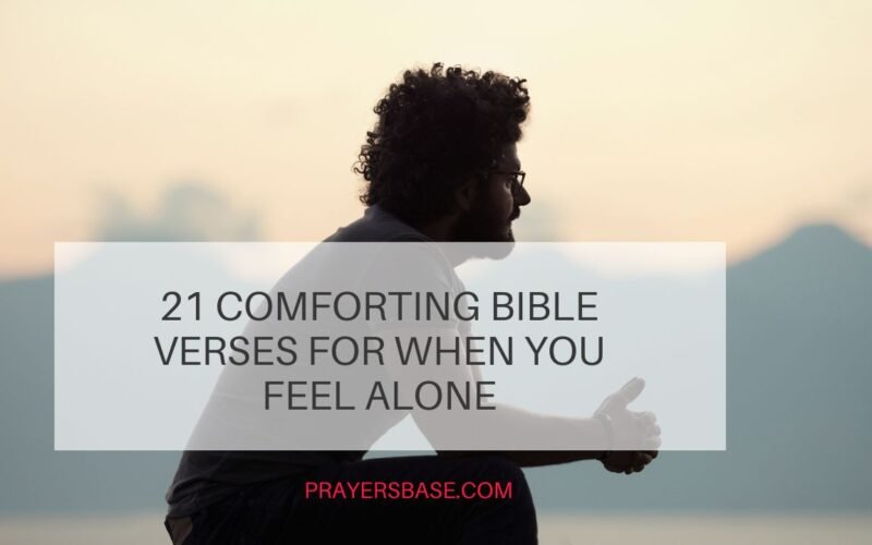 21 Comforting Bible Verses for When You Feel Alone