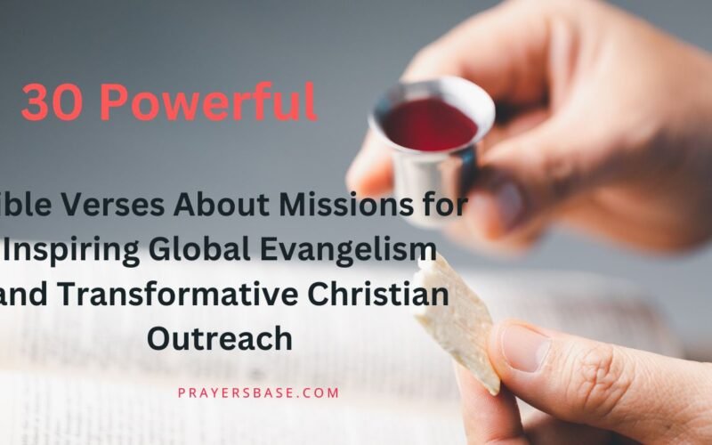 Bible Verses About Missions for Inspiring Global Evangelism and Transformative Christian Outreach