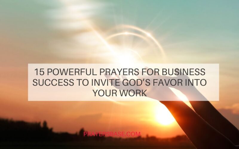 15 Powerful Prayers for Business Success to Invite God’s Favor Into Your Work