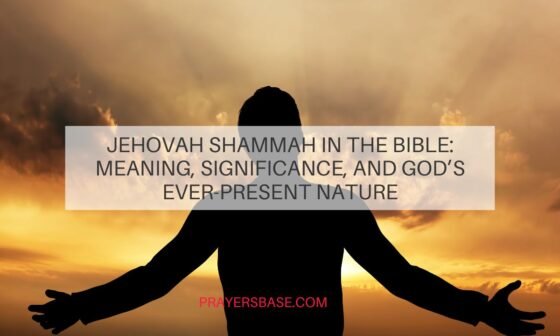Jehovah Shammah in the Bible: Meaning, Significance, and God’s Ever-Present Nature
