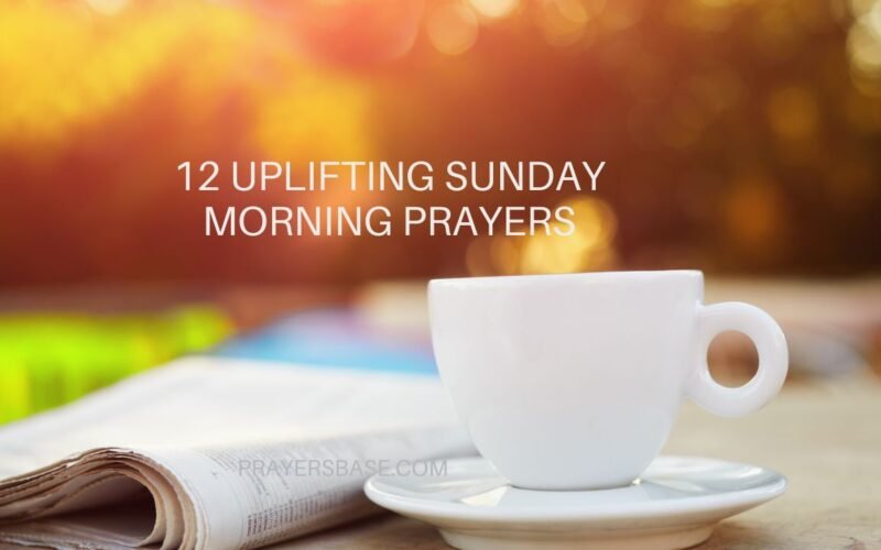 12 Uplifting Sunday Morning Prayers