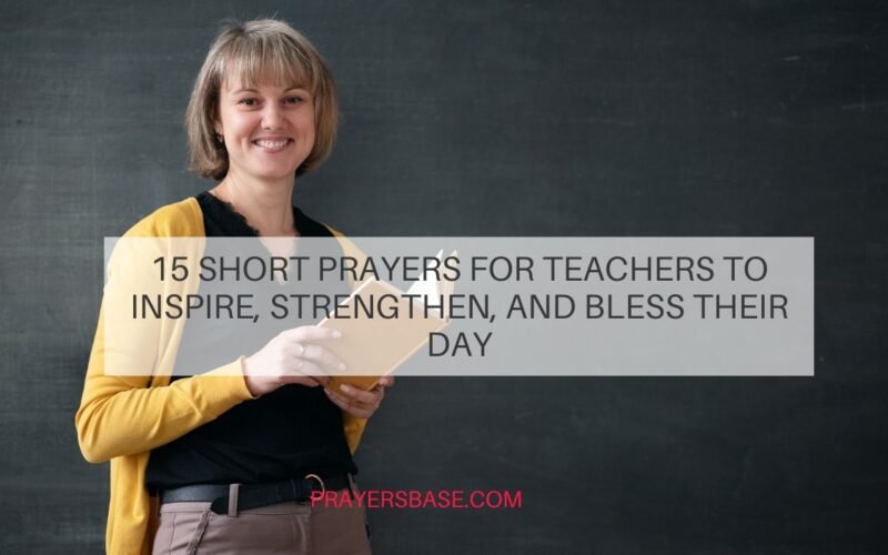 15 Short Prayers for Teachers to Inspire