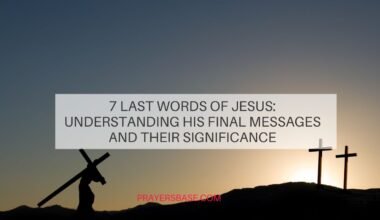7 Last Words of Jesus: Understanding His Final Messages and Their Significance