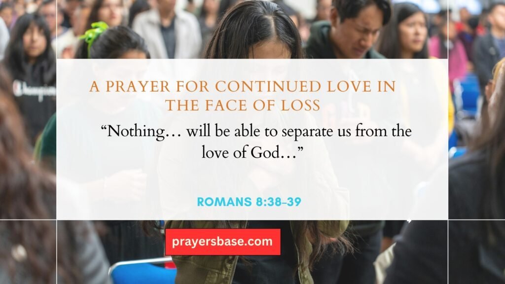 A Prayer for Continued Love in the Face of Loss