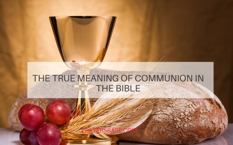 The True Meaning of Communion in the Bible