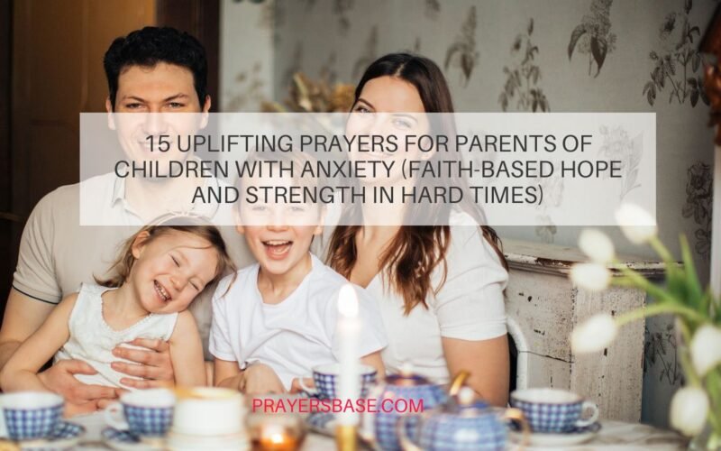 Prayers for Parents of Children with Anxiety