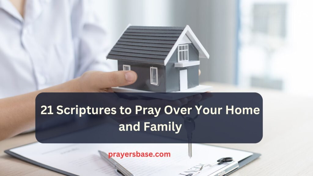 21 Scriptures to Pray Over Your Home and Family