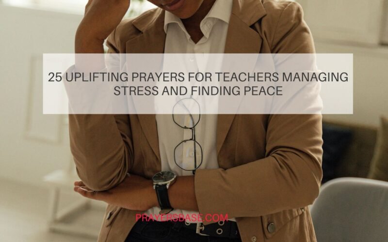 Prayers for Teachers Managing Stress