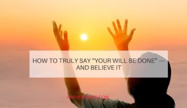 How to Truly Say “Your Will Be Done” — And Believe It