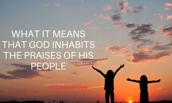 God Inhabits the Praises of His People