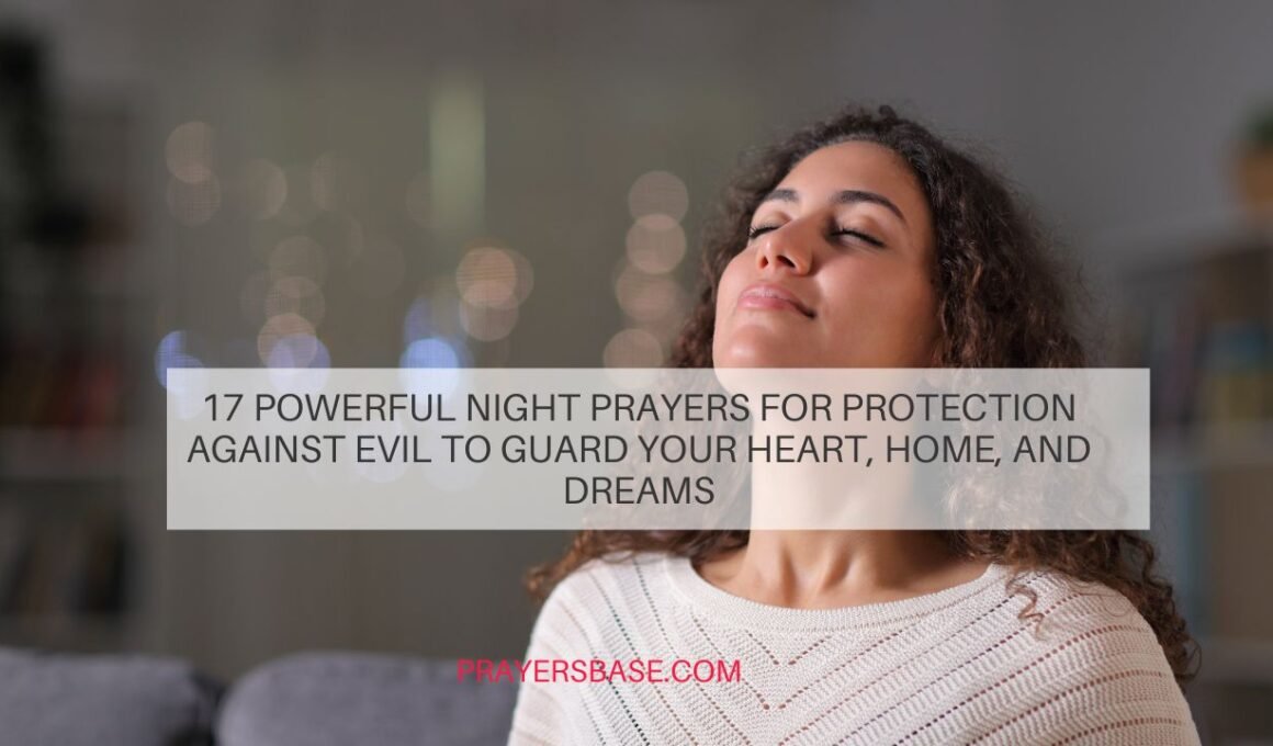 17 Powerful Night Prayers for Protection Against Evil to Guard Your Heart, Home, and Dreams