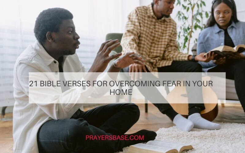 21 Bible Verses for Overcoming Fear in Your Home