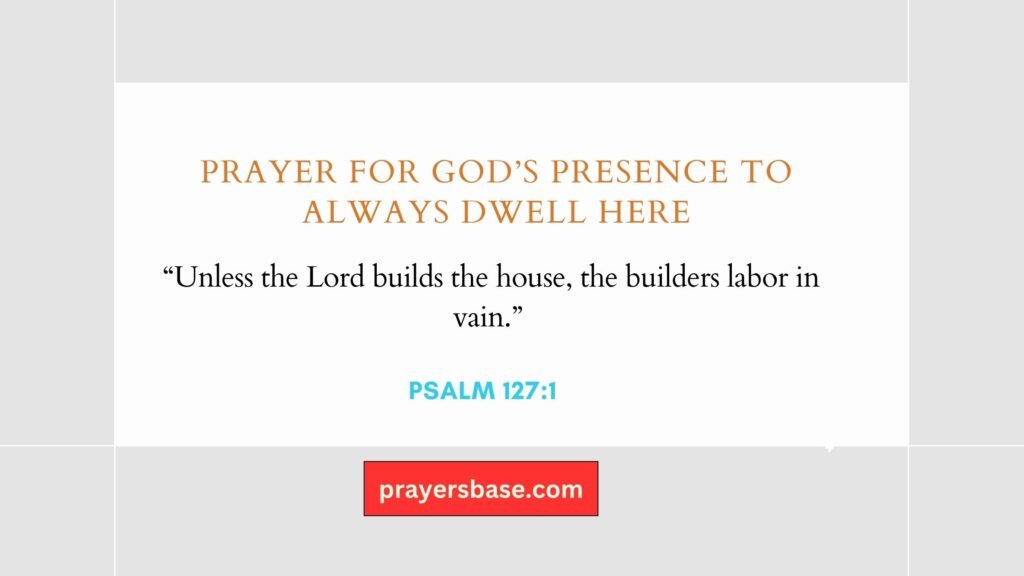Prayer for God’s Presence to Always Dwell Here