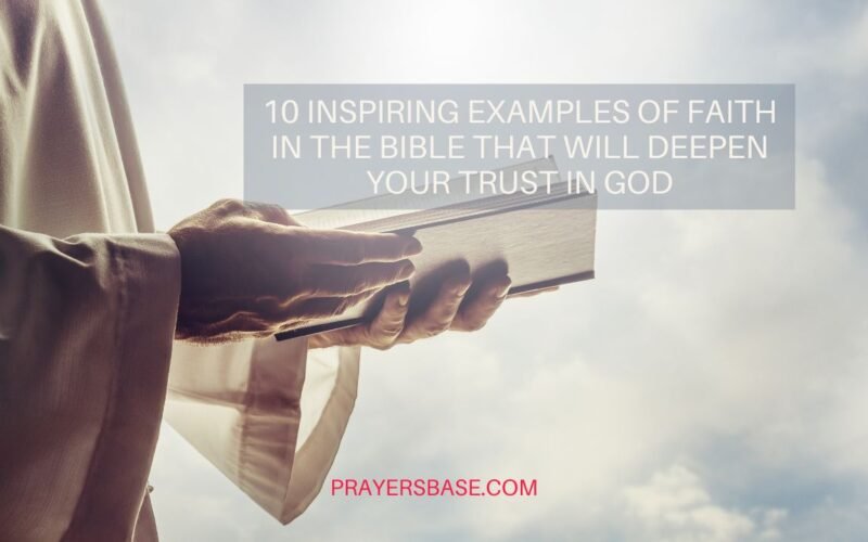10 Inspiring Examples of Faith in the Bible That Will Deepen Your Trust in God