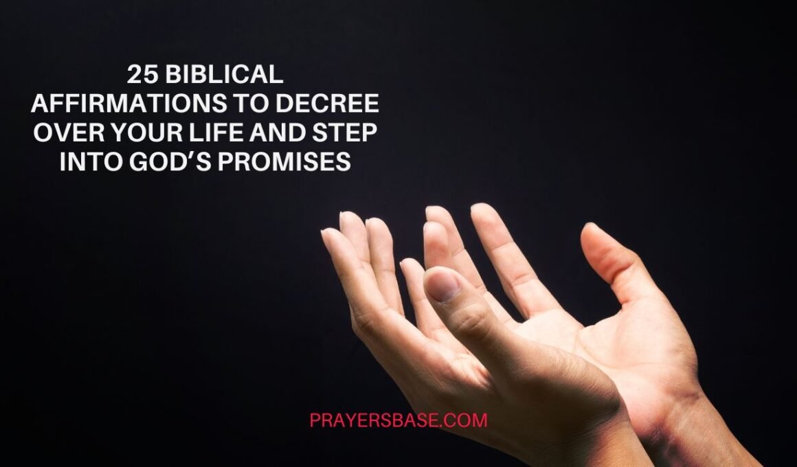 Biblical Affirmations to Decree Over Your Life