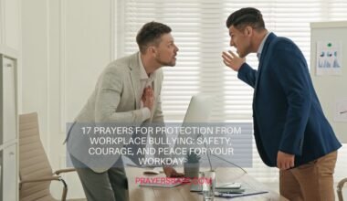 17 Prayers for Protection from Workplace Bullying: Safety, Courage, and Peace for Your Workday