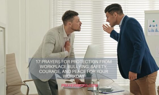 17 Prayers for Protection from Workplace Bullying: Safety, Courage, and Peace for Your Workday