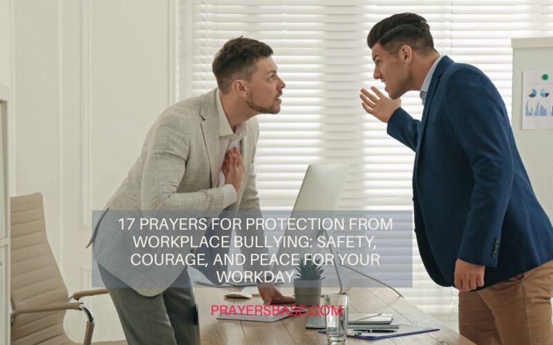 17 Prayers for Protection from Workplace Bullying: Safety, Courage, and Peace for Your Workday