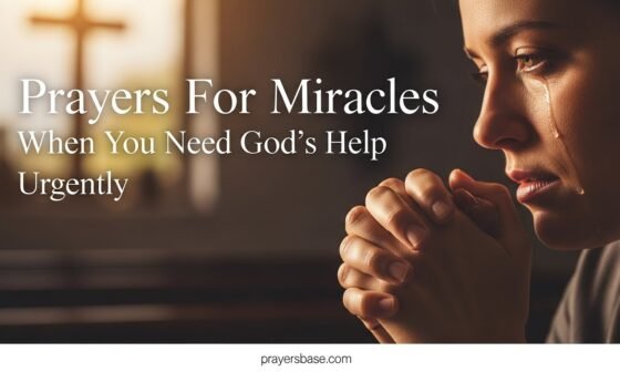Prayers For Miracles When You Need God’s Help Urgently