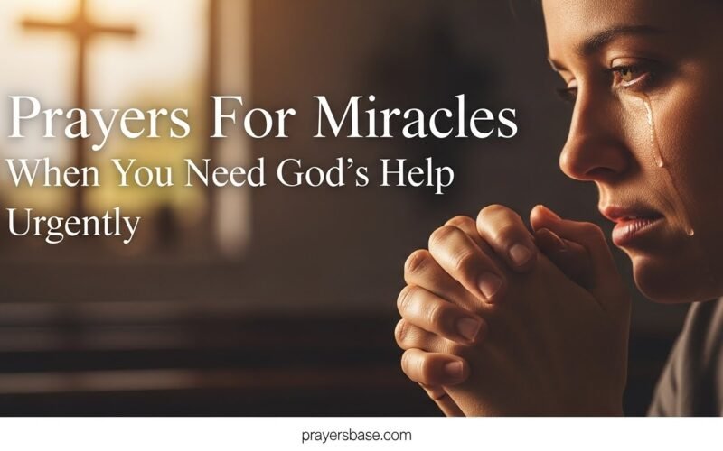 Prayers For Miracles When You Need God’s Help Urgently